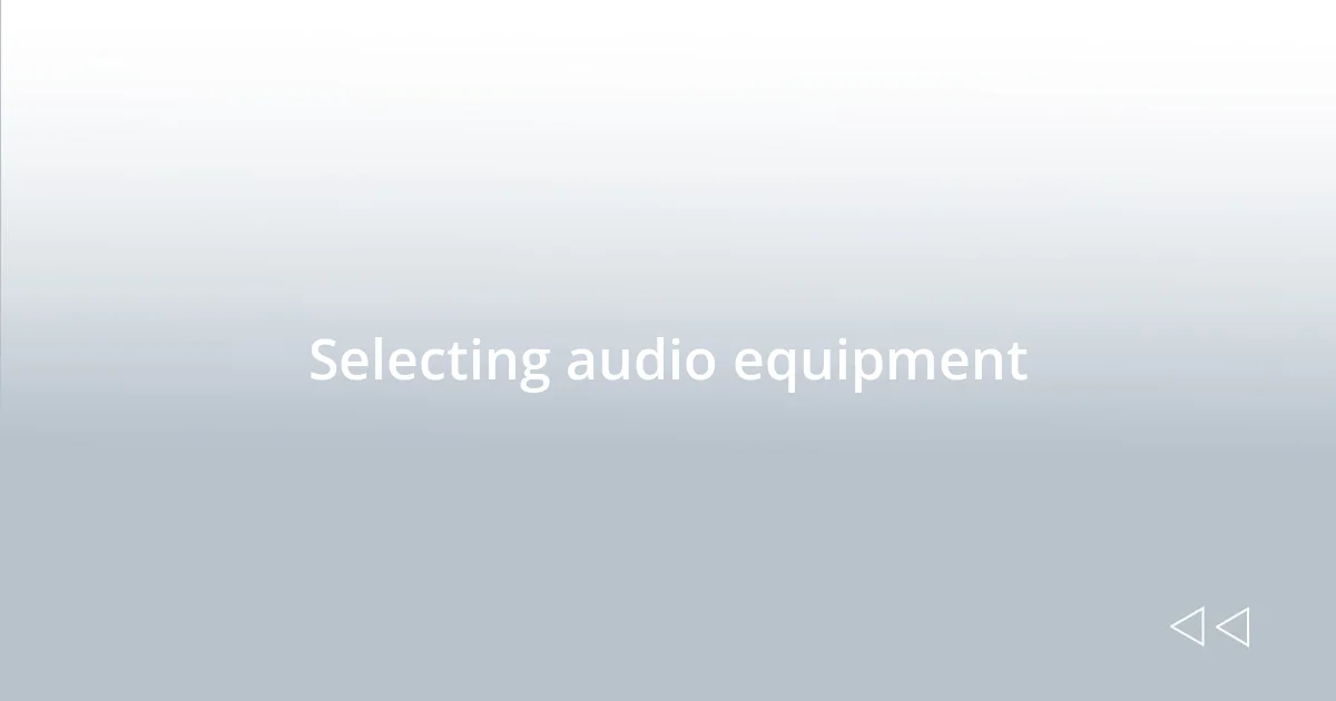 Selecting audio equipment