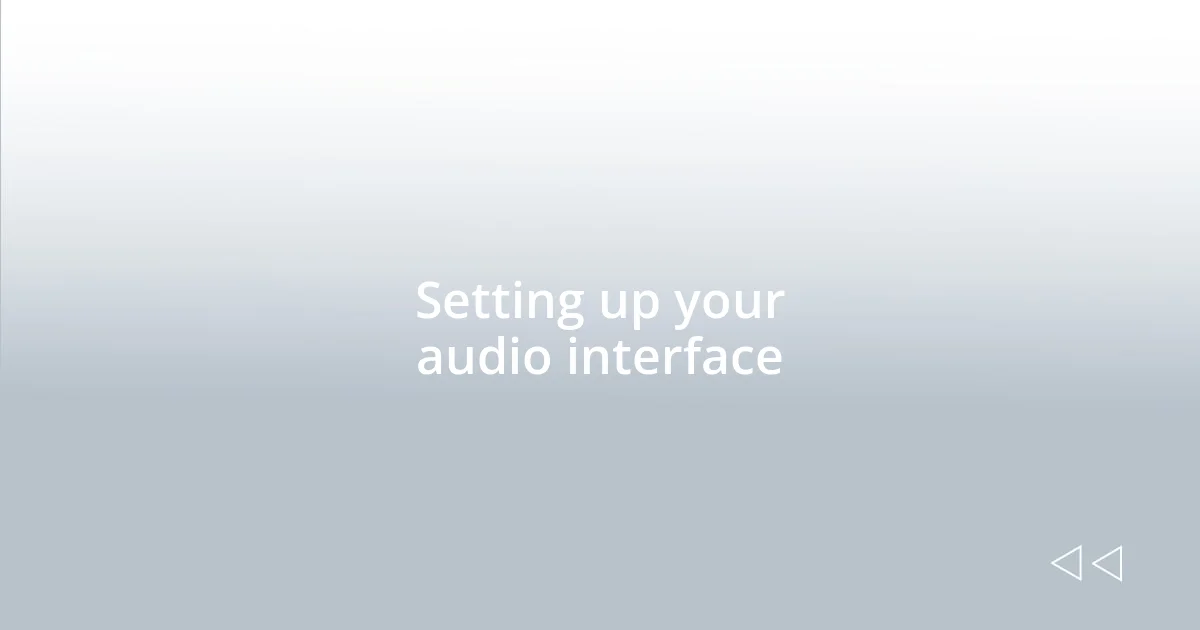 Setting up your audio interface