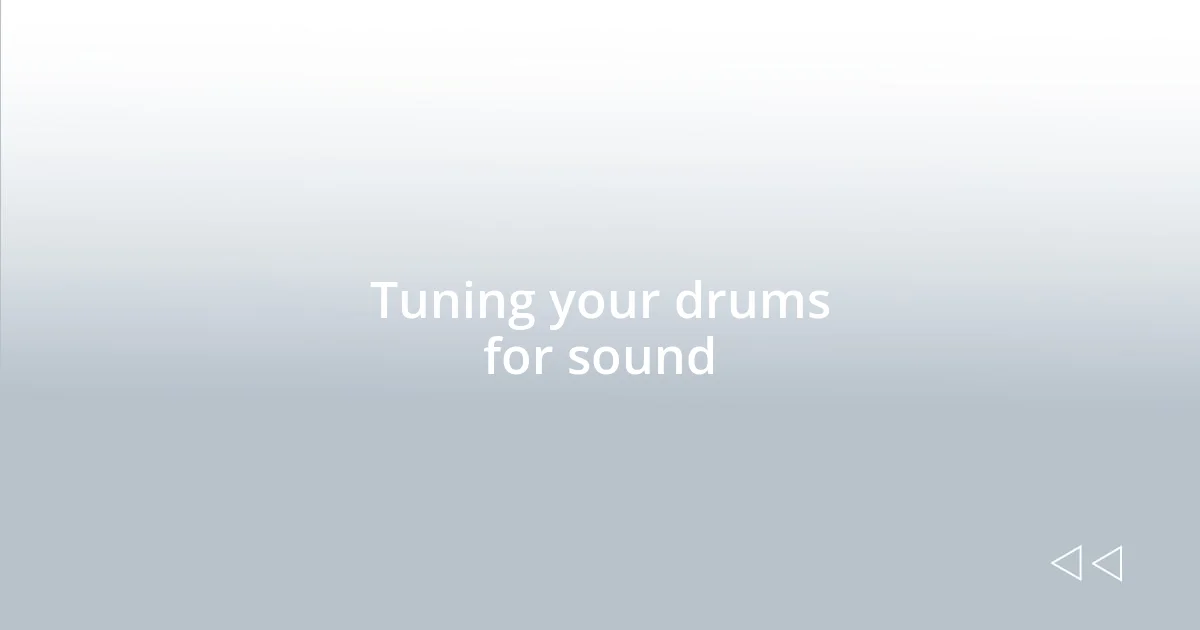 Tuning your drums for sound