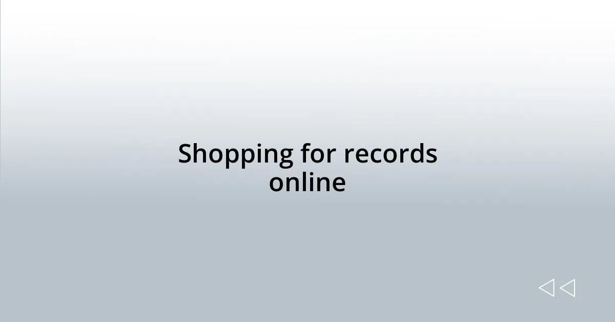 Shopping for records online
