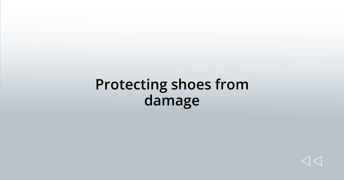 Protecting shoes from damage