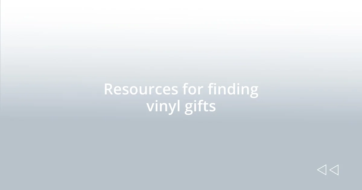 Resources for finding vinyl gifts