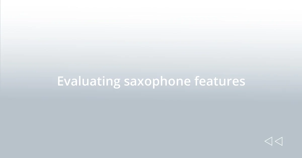 Evaluating saxophone features