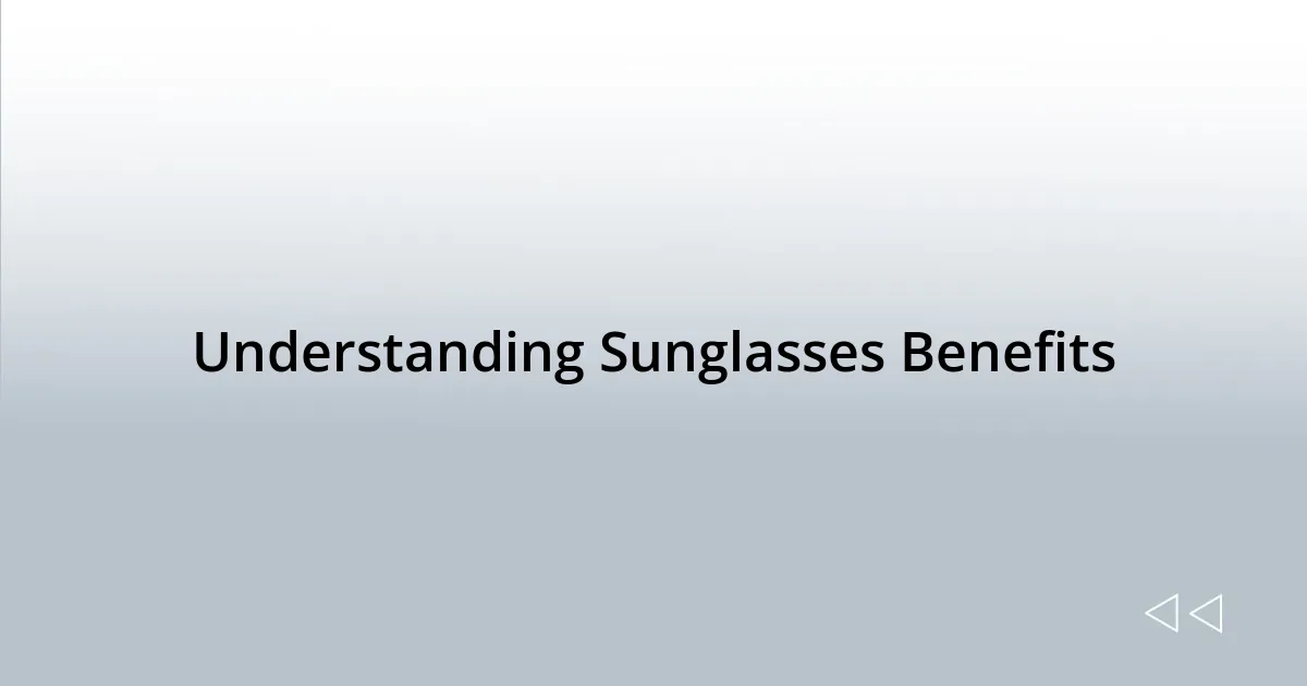 Understanding Sunglasses Benefits