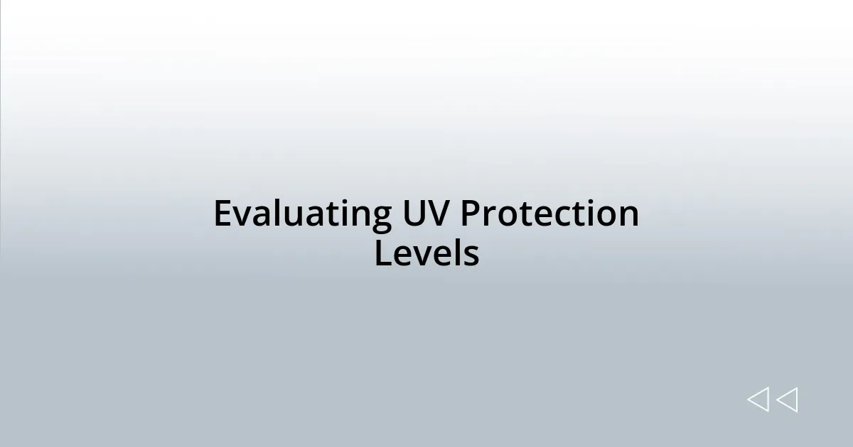 Evaluating UV Protection Levels