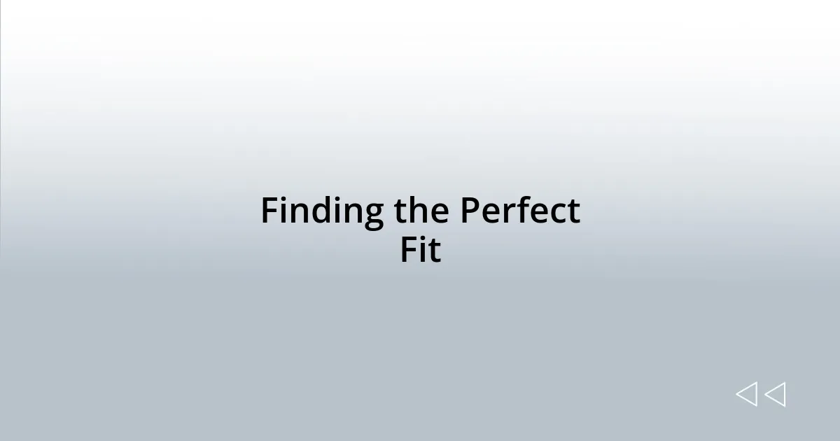 Finding the Perfect Fit
