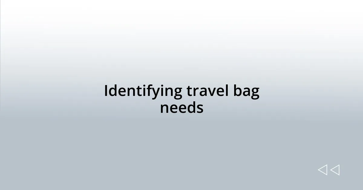 Identifying travel bag needs