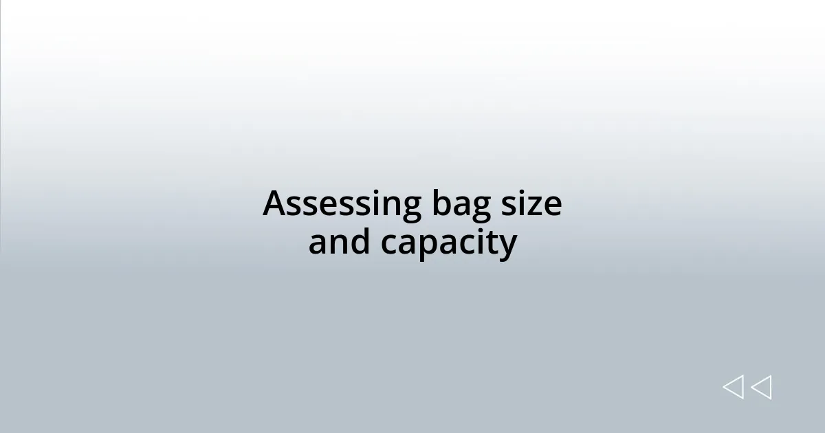 Assessing bag size and capacity