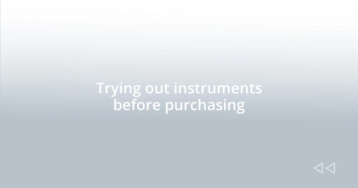 Trying out instruments before purchasing