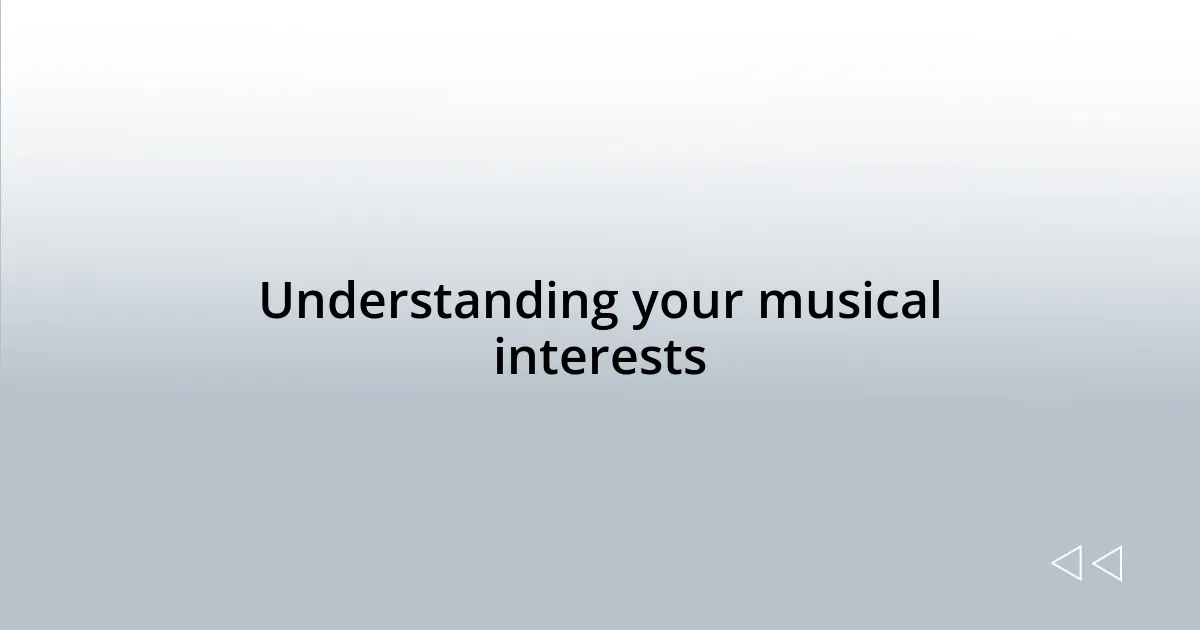 Understanding your musical interests
