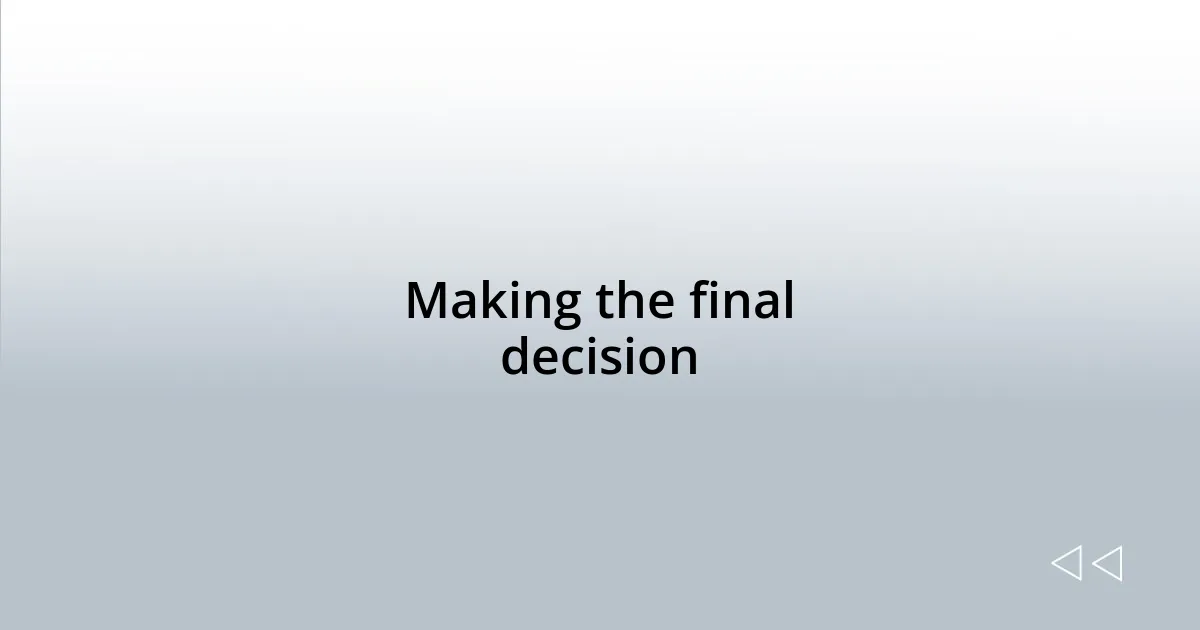 Making the final decision
