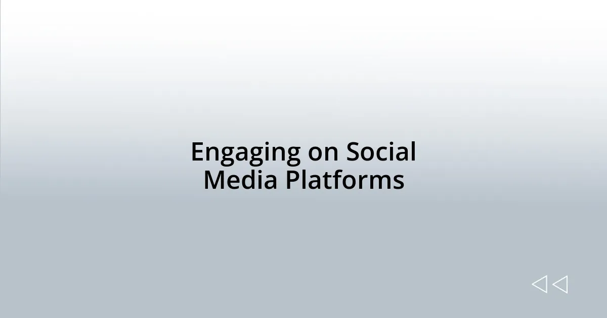Engaging on Social Media Platforms