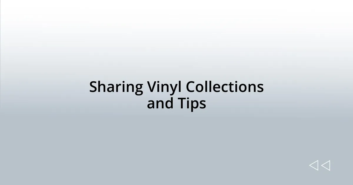 Sharing Vinyl Collections and Tips