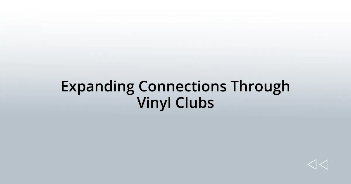 Expanding Connections Through Vinyl Clubs
