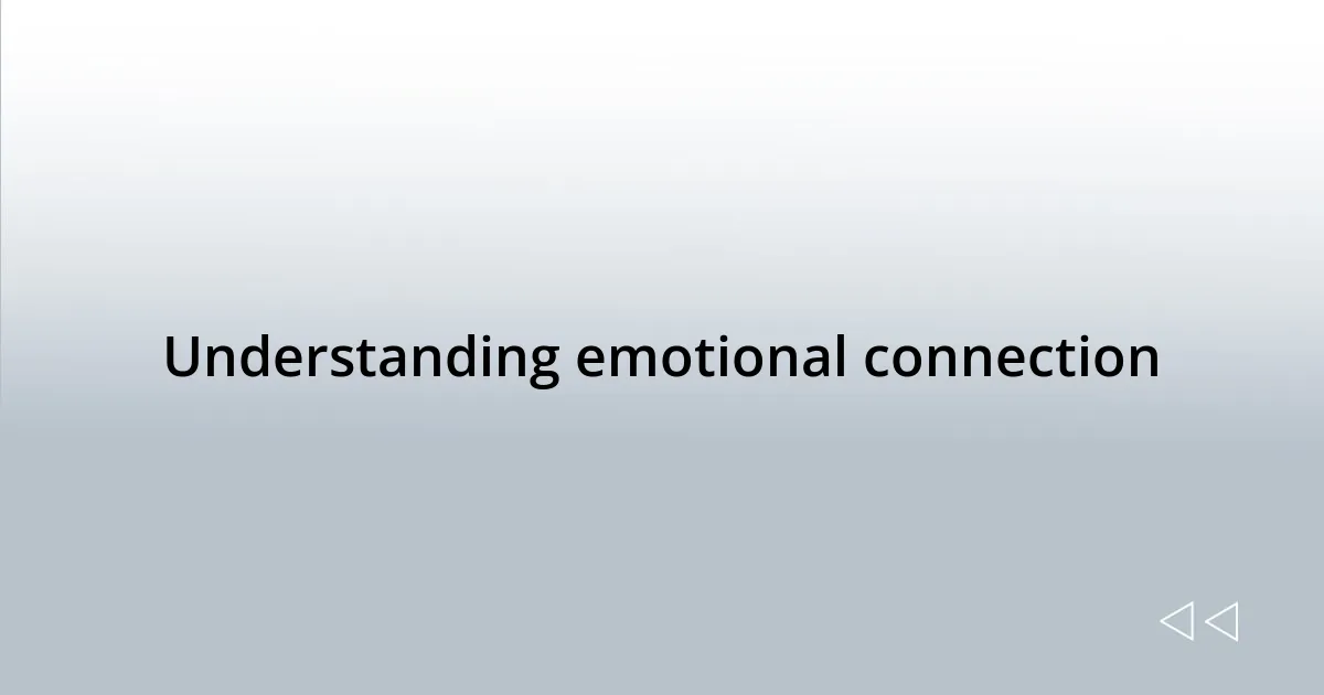 Understanding emotional connection