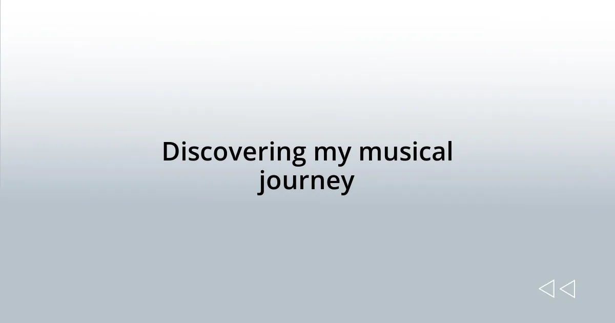 Discovering my musical journey