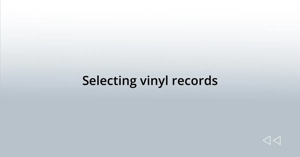 Selecting vinyl records