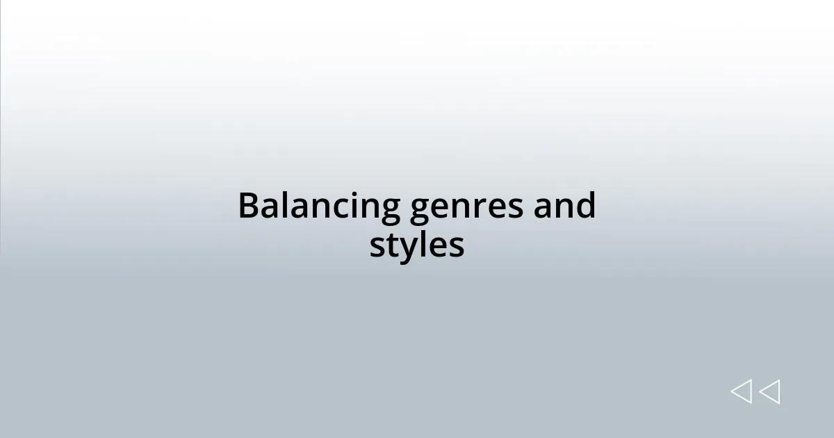 Balancing genres and styles