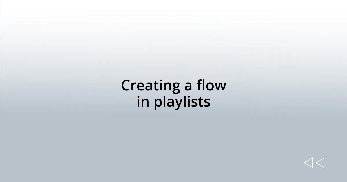Creating a flow in playlists