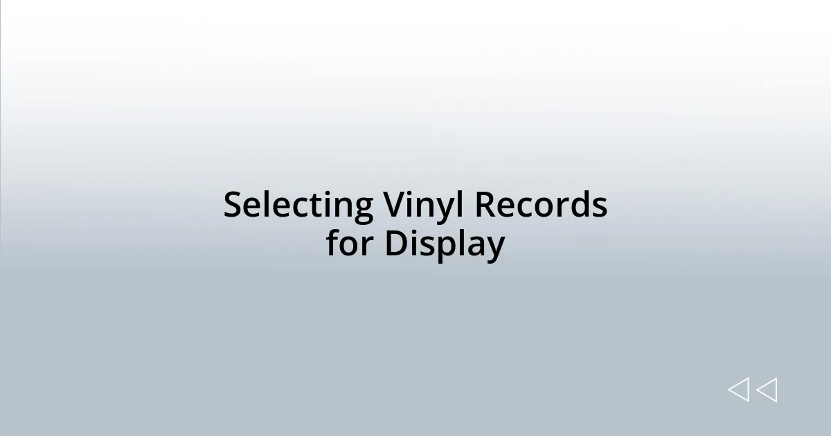 Selecting Vinyl Records for Display