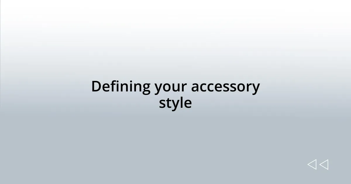 Defining your accessory style