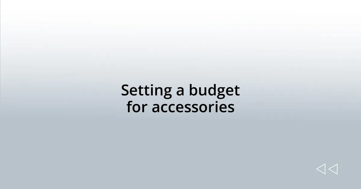 Setting a budget for accessories