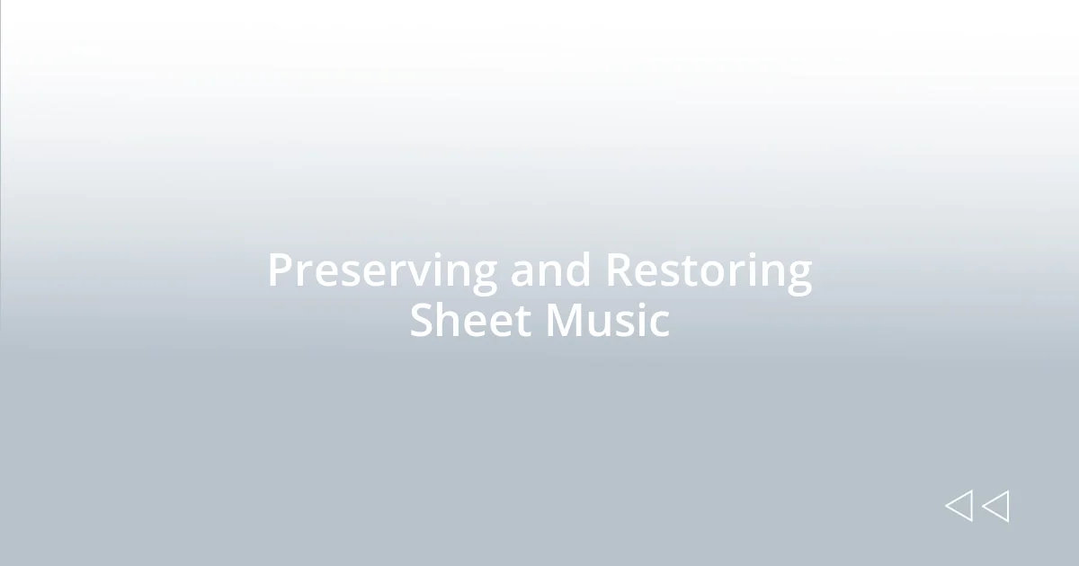 Preserving and Restoring Sheet Music