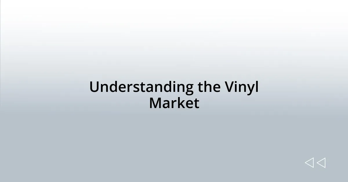 Understanding the Vinyl Market