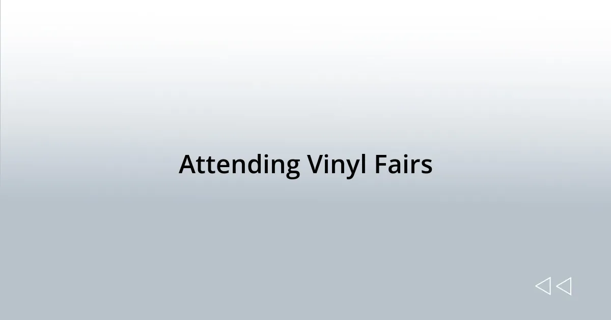 Attending Vinyl Fairs