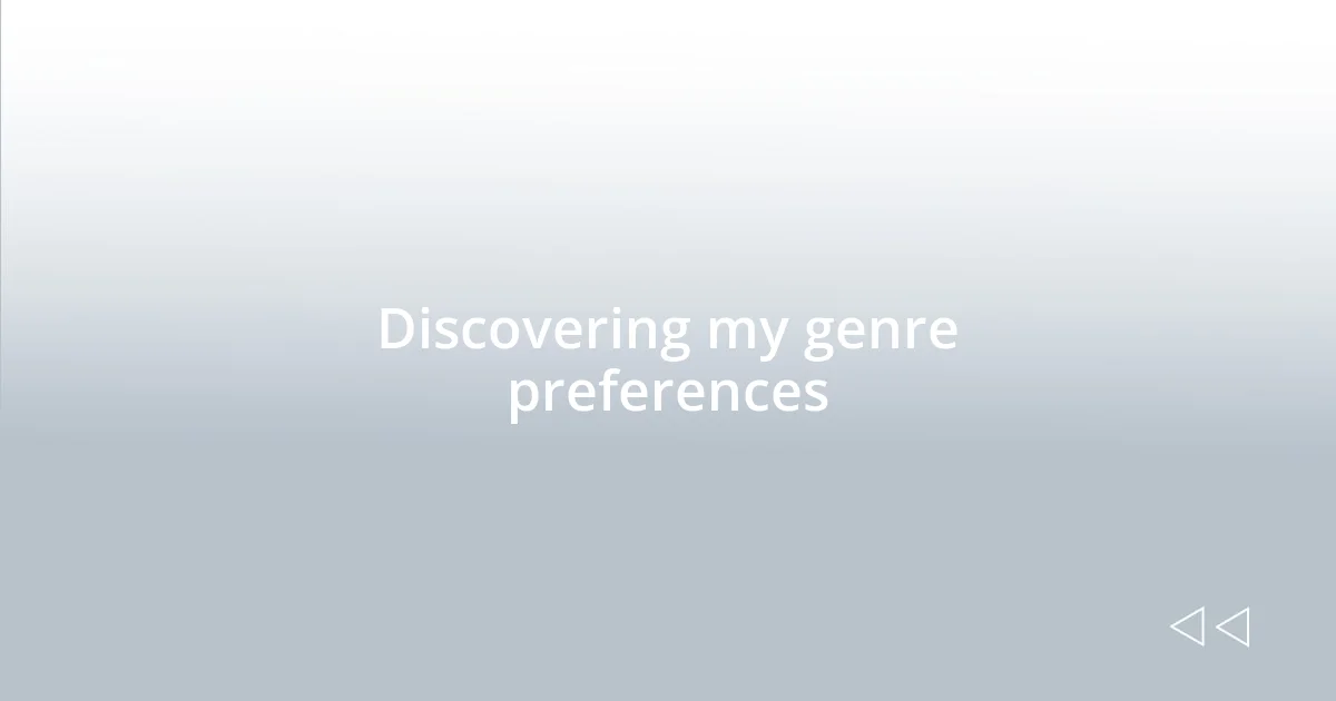 Discovering my genre preferences