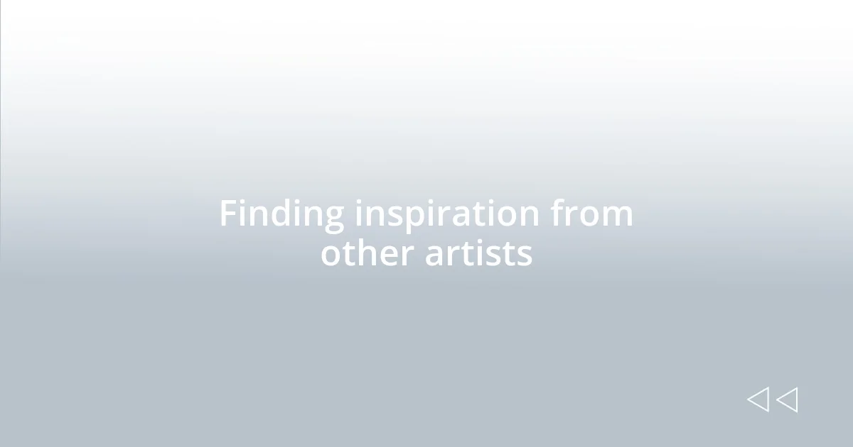 Finding inspiration from other artists