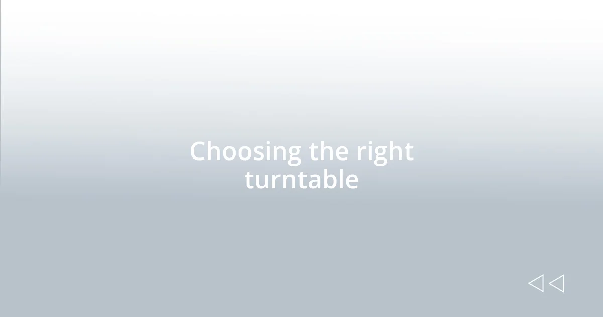 Choosing the right turntable