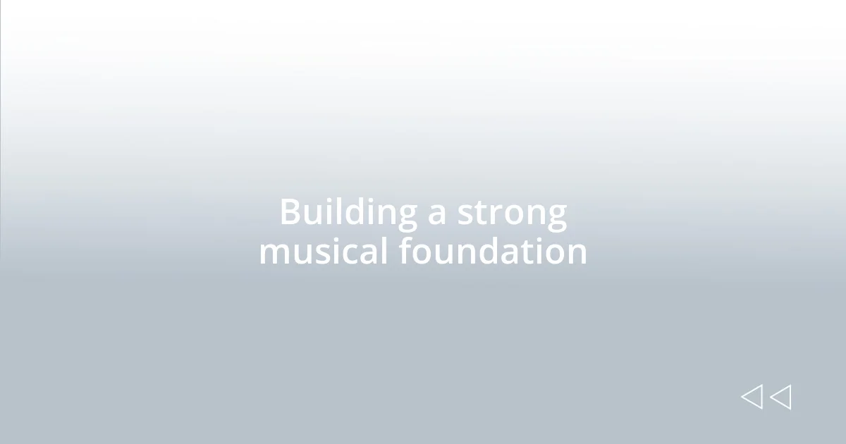 Building a strong musical foundation