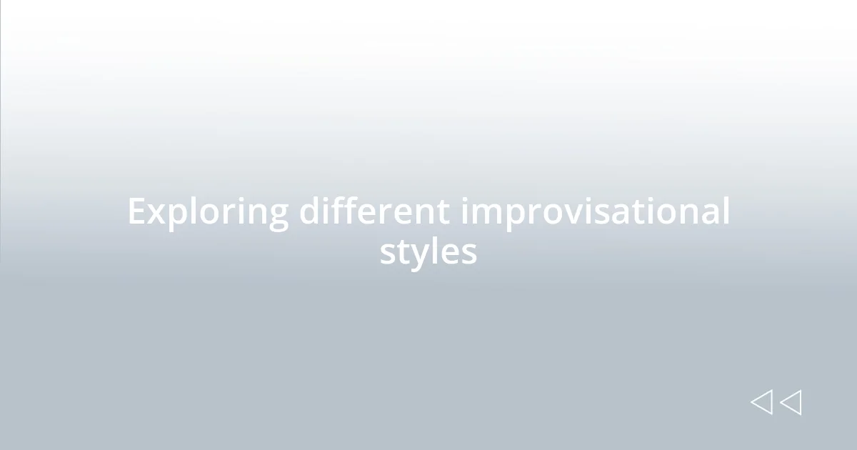 Exploring different improvisational styles
