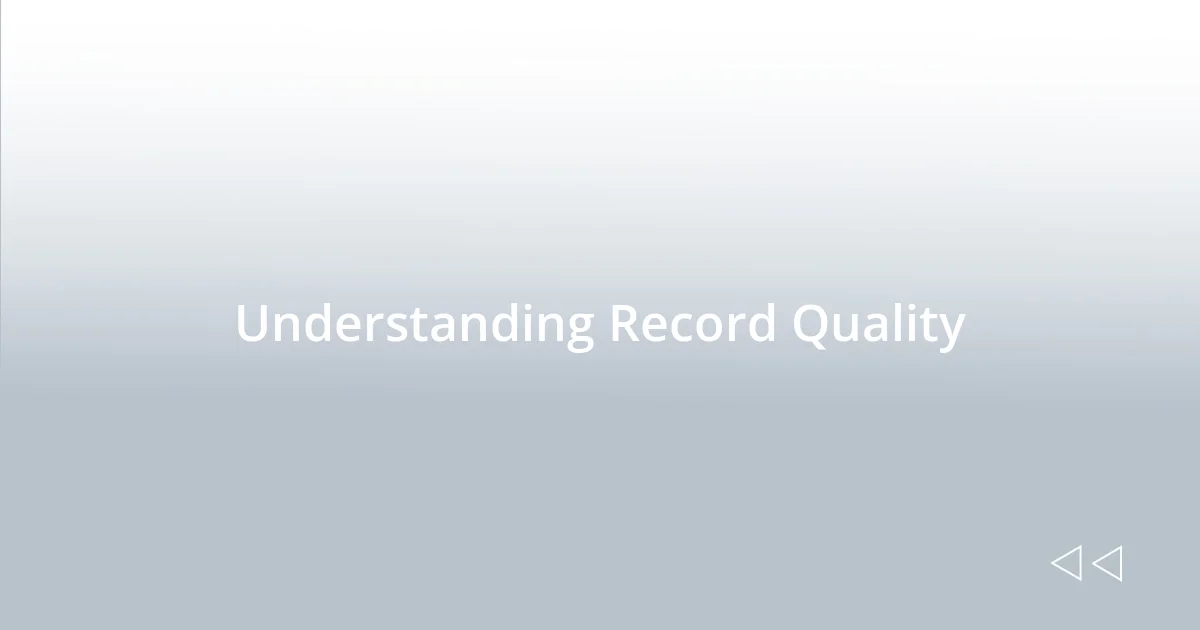 Understanding Record Quality