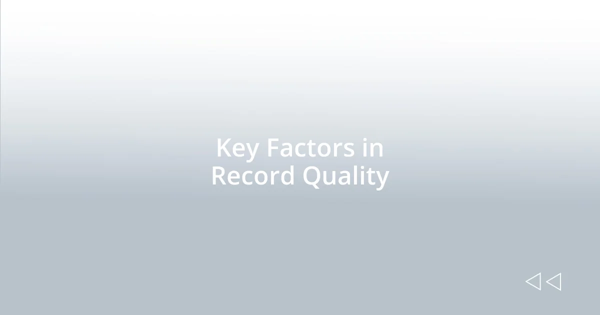 Key Factors in Record Quality