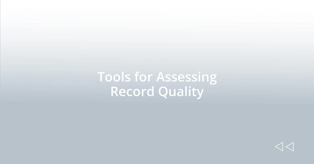 Tools for Assessing Record Quality