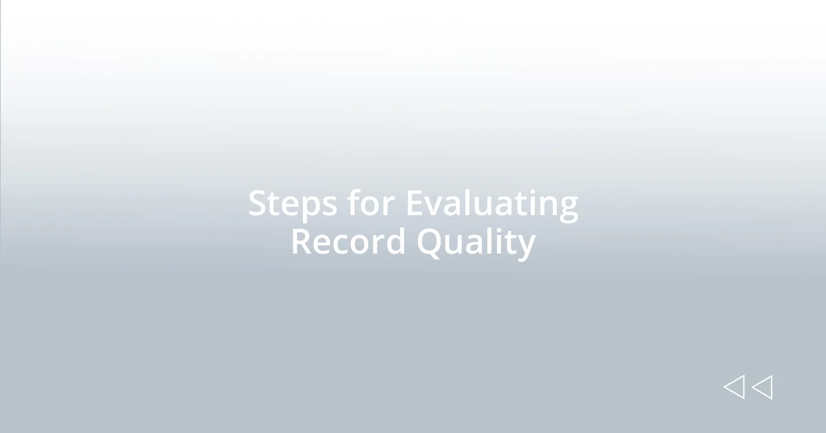 Steps for Evaluating Record Quality