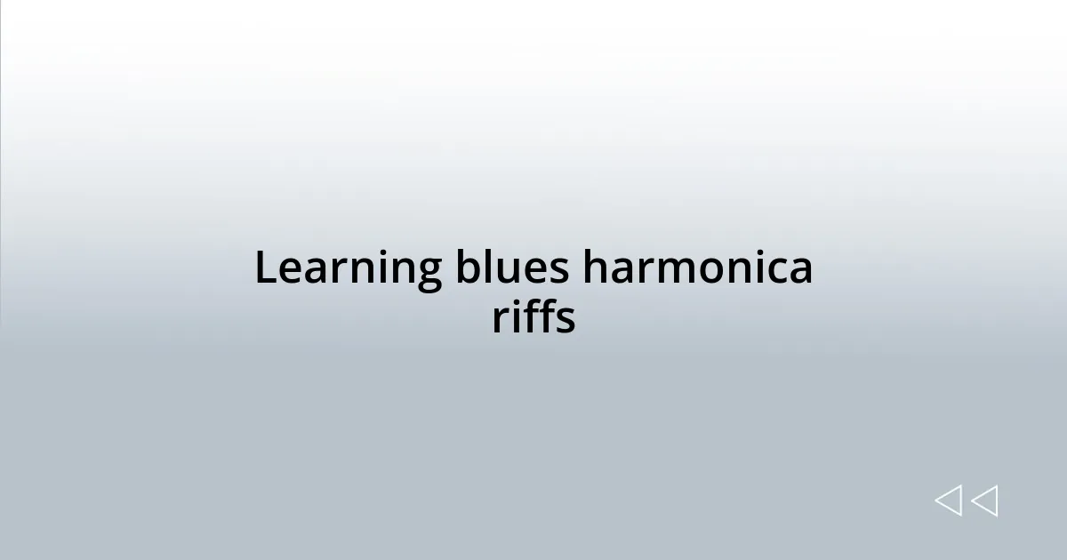 Learning blues harmonica riffs