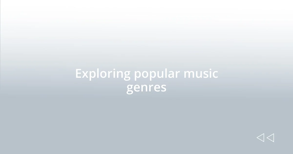 Exploring popular music genres
