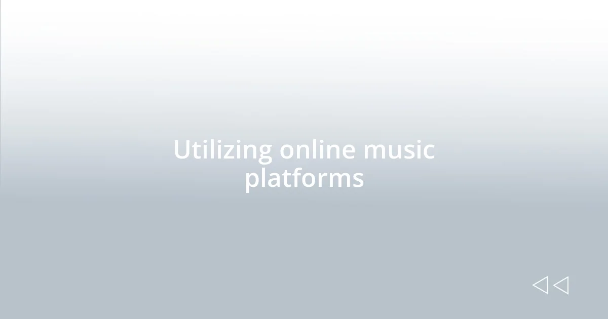 Utilizing online music platforms