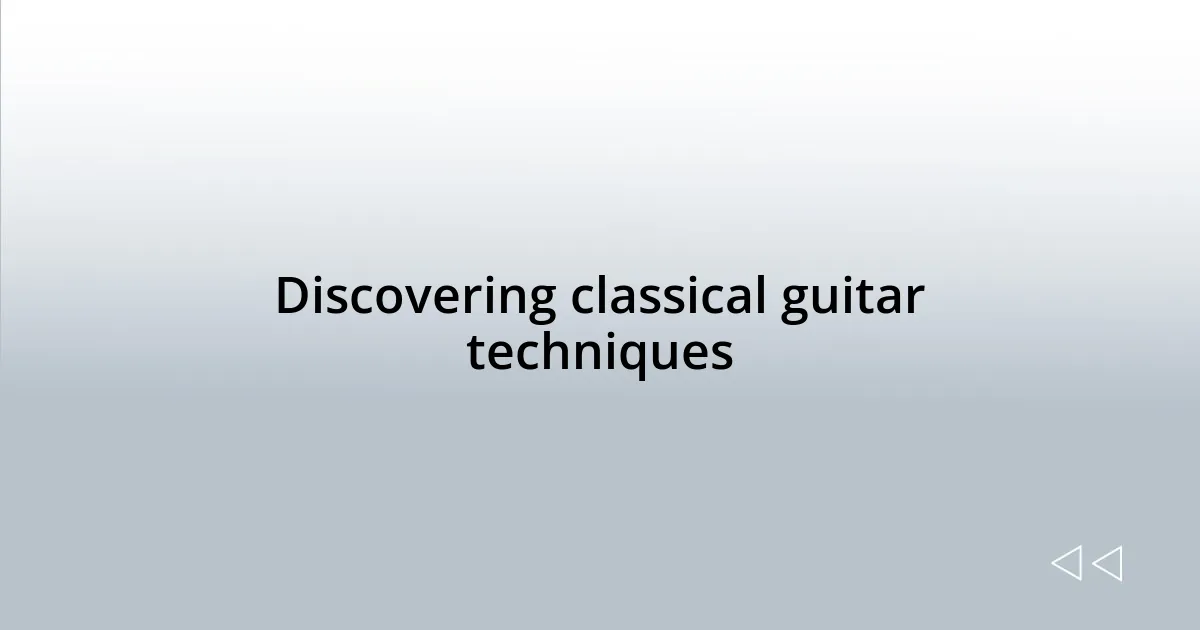 Discovering classical guitar techniques