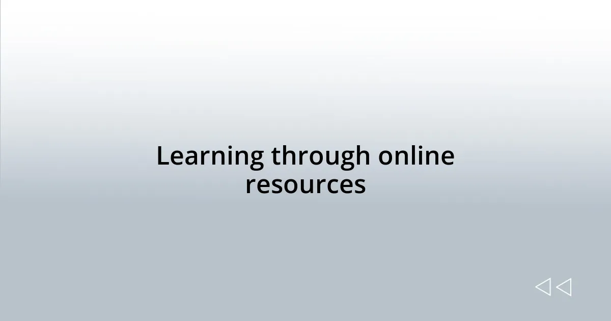 Learning through online resources