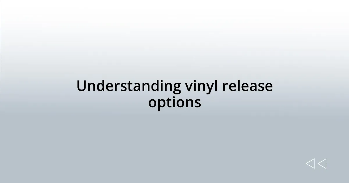 Understanding vinyl release options