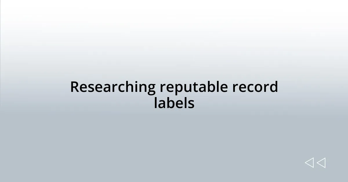 Researching reputable record labels