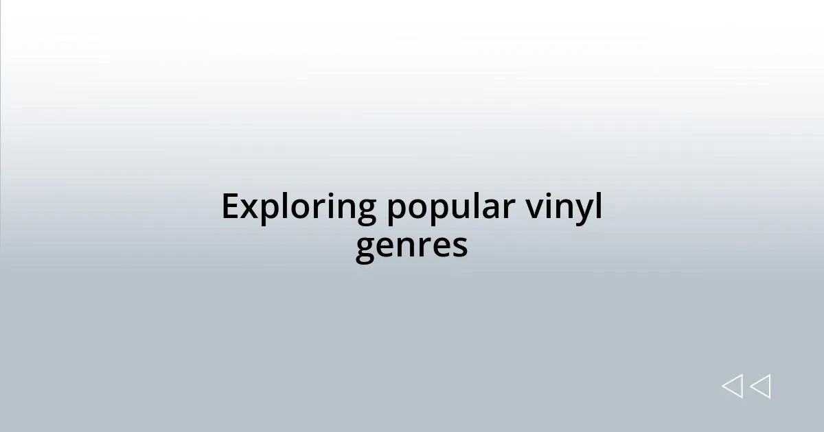 Exploring popular vinyl genres