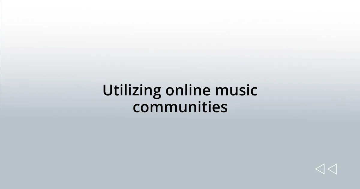 Utilizing online music communities