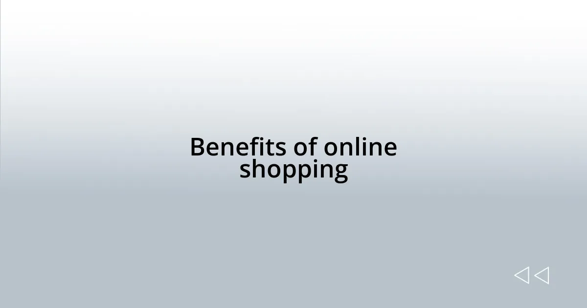 Benefits of online shopping