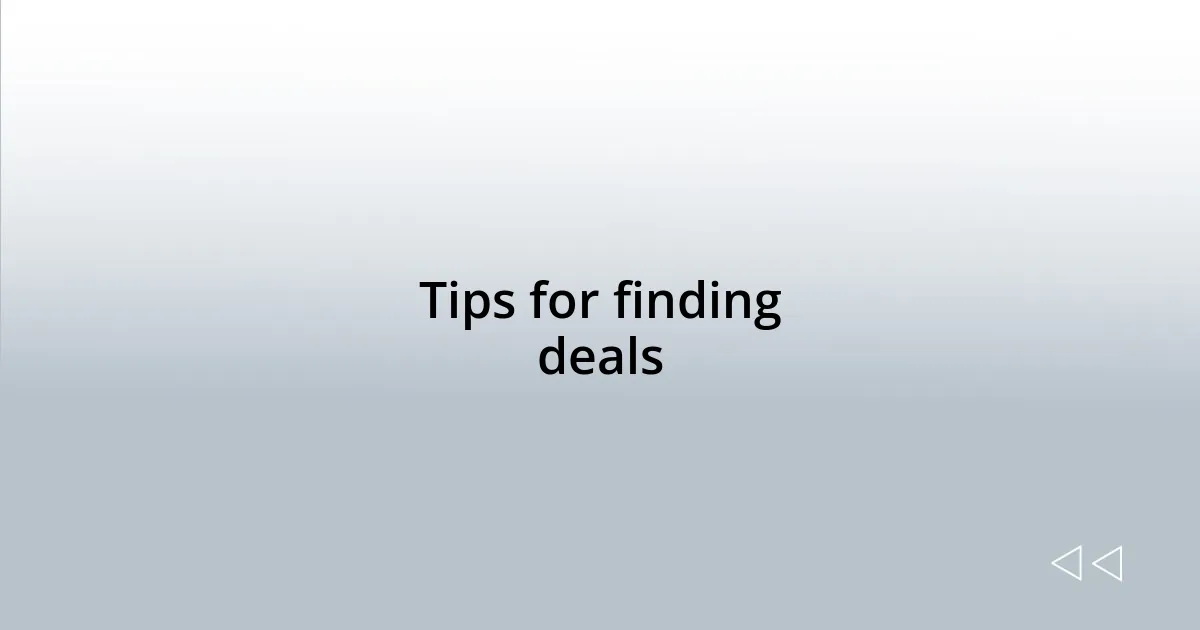 Tips for finding deals