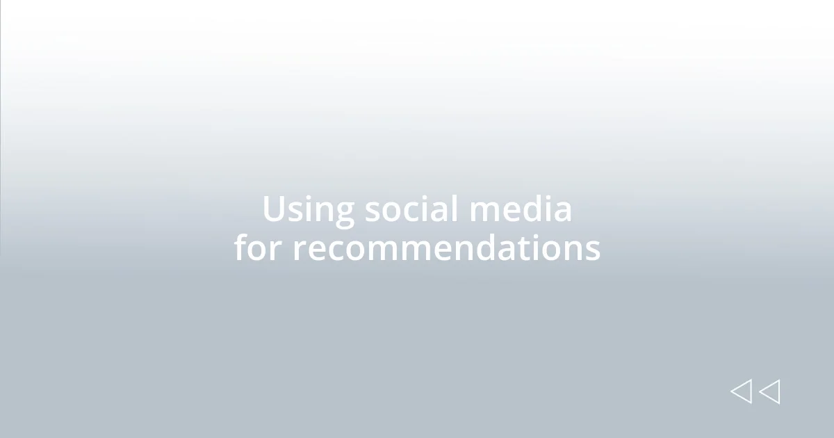 Using social media for recommendations